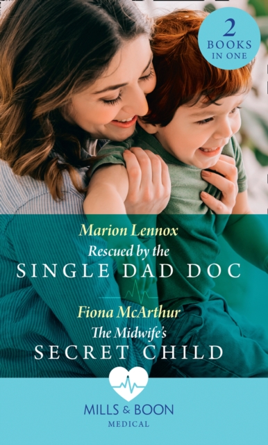 Rescued By The Single Dad Doc / The Midwife's Secret Child : Rescued by the Single Dad DOC / the Midwife's Secret Child (the Midwives of Lighthouse Bay), EPUB eBook