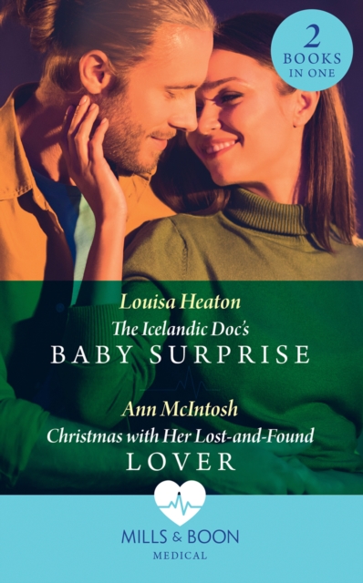 The Icelandic Doc's Baby Surprise / Christmas With Her Lost-And-Found Lover : The Icelandic DOC's Baby Surprise / Christmas with Her Lost-and-Found Lover, EPUB eBook