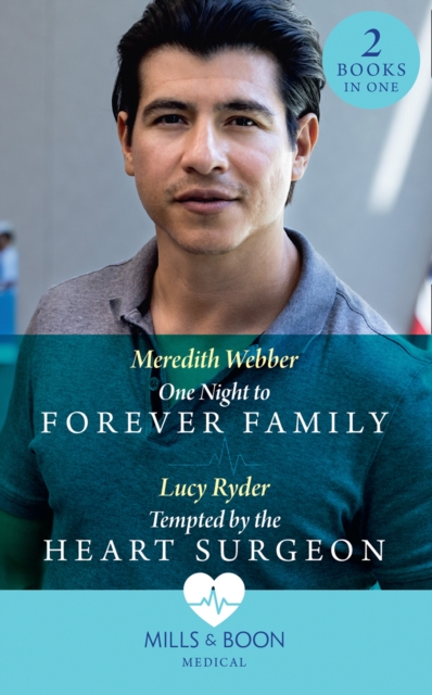 One Night To Forever Family / Tempted By The Heart Surgeon : One Night to Forever Family / Tempted by the Heart Surgeon, EPUB eBook