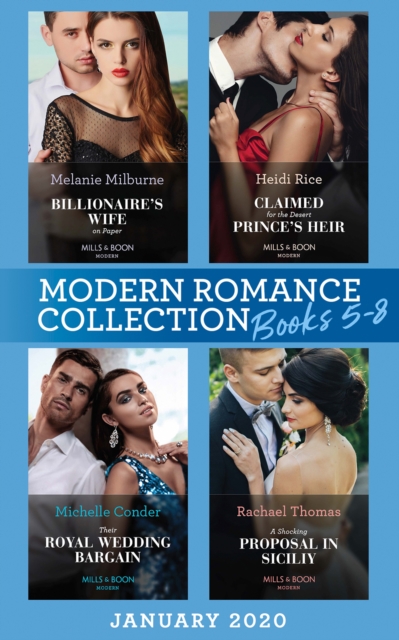Modern Romance January 2020 Books 5-8 : Billionaire's Wife on Paper (Conveniently Wed!) / Claimed for the Desert Prince's Heir / Their Royal Wedding Bargain / a Shocking Proposal in Sicily, EPUB eBook