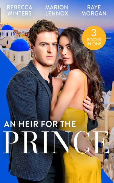 An Heir For The Prince : A Bride for the Island Prince (by Royal Appointment) / Betrothed: to the People's Prince / Crown Prince, Pregnant Bride!, EPUB eBook