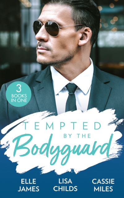 Tempted By The Bodyguard : Secret Service Rescue / Bodyguard's Baby Surprise / Mountain Bodyguard, EPUB eBook