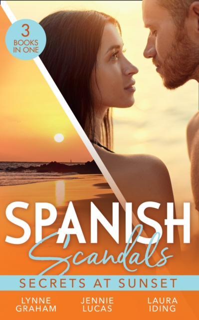 Spanish Scandals: Secrets At Sunset : The Spanish Billionaire's Pregnant Wife (Virgin Brides, Arrogant Husbands) / Carrying the Spaniard's Child / Her Little Spanish Secret, EPUB eBook