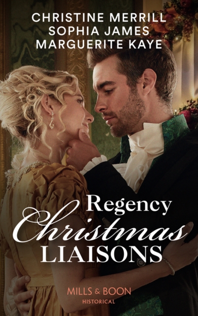 Regency Christmas Liaisons : Unwrapped under the Mistletoe / One Night with the Earl / A Most Scandalous Christmas, EPUB eBook