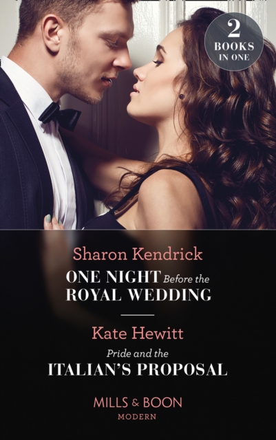One Night Before The Royal Wedding / Pride And The Italian's Proposal : One Night Before the Royal Wedding / Pride and the Italian's Proposal, EPUB eBook