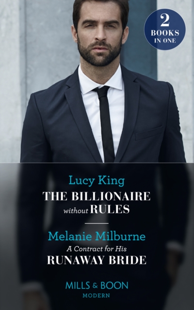 The Billionaire Without Rules / A Contract For His Runaway Bride : The Billionaire without Rules (Lost Sons of Argentina) / A Contract for His Runaway Bride (The Scandalous Campbell Sisters), EPUB eBook