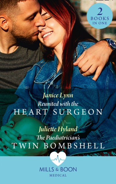 Reunited With The Heart Surgeon / The Paediatrician's Twin Bombshell : Reunited with the Heart Surgeon / the Paediatrician's Twin Bombshell, EPUB eBook