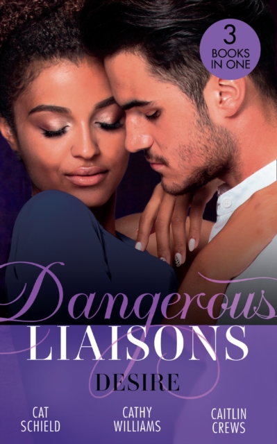 Dangerous Liaisons: Desire : Unfinished Business / His Temporary Mistress / Not Just the Boss's Plaything, EPUB eBook