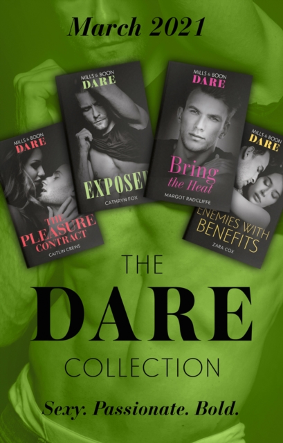 The Dare Collection March 2021 : The Pleasure Contract (Summer Seductions) / Bring the Heat / Enemies with Benefits / Exposed, EPUB eBook