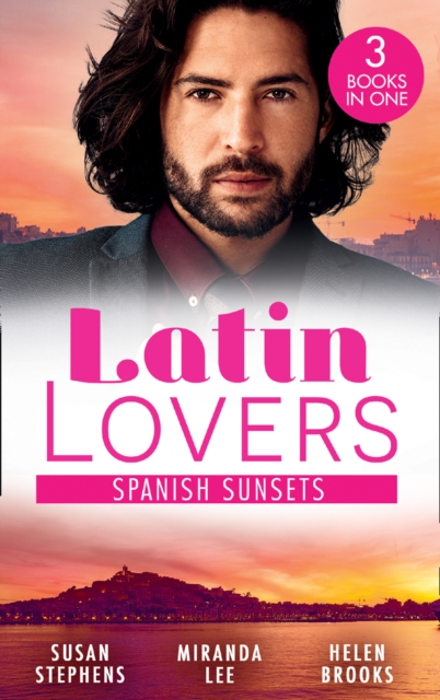 Latin Lovers: Spanish Sunsets : A Spanish Inheritance (Latin Lovers) / the Blackmailed Bridegroom / a Spanish Affair, EPUB eBook