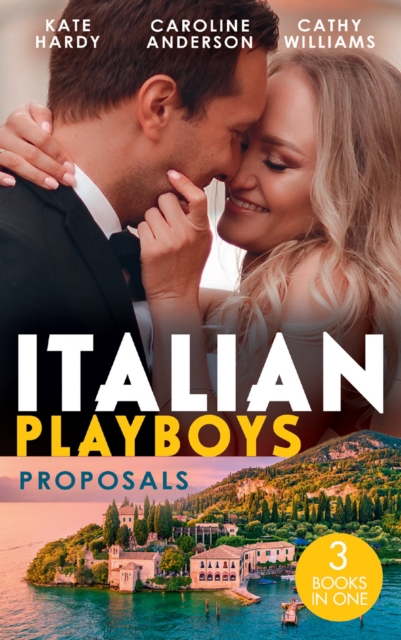 Italian Playboys: Proposals : It Started at a Wedding… / Valtieri's Bride / Wearing the De Angelis Ring, EPUB eBook