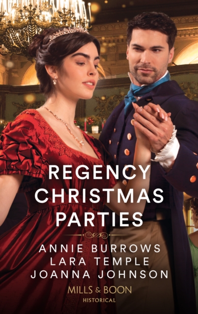 Regency Christmas Parties : Invitation to a Wedding / Snowbound with the Earl / a Kiss at the Winter Ball, EPUB eBook