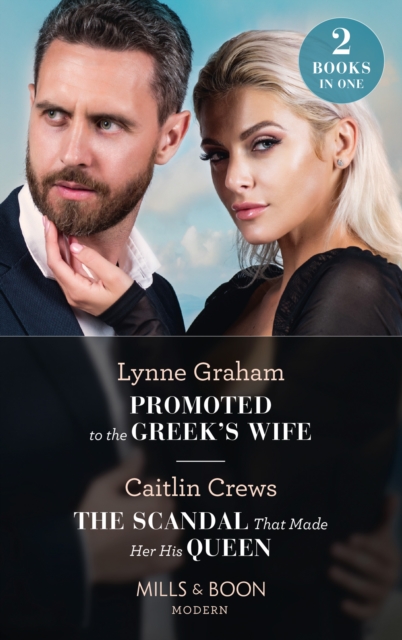 Promoted To The Greek's Wife / The Scandal That Made Her His Queen : Promoted to the Greek's Wife (the Stefanos Legacy) / the Scandal That Made Her His Queen (Pregnant Princesses), EPUB eBook