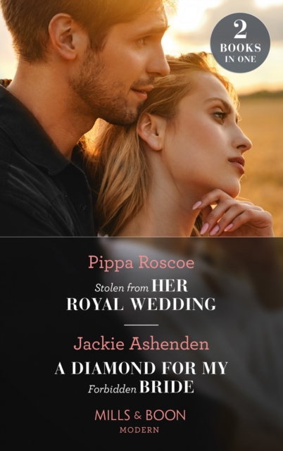 Stolen From Her Royal Wedding / A Diamond For My Forbidden Bride : Stolen from Her Royal Wedding (the Royals of Svardia) / a Diamond for My Forbidden Bride (Rival Billionaire Tycooons), EPUB eBook