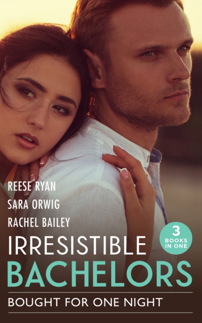 Irresistible Bachelors: Bought For One Night : His Until Midnight (Texas Cattleman's Club: Bachelor Auction) / That Night with the Rich Rancher / Bidding on Her Boss, EPUB eBook