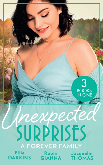 Unexpected Surprises: A Forever Family : Newborn on Her Doorstep / the Family They'Ve Longed for / Return to Me, EPUB eBook