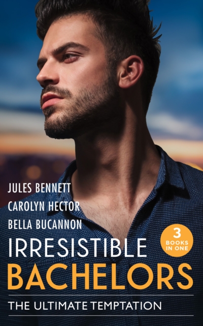 Irresistible Bachelors: The Ultimate Temptation : Snowbound with a Billionaire (Billionaires and Babies) / Tempting the Beauty Queen / Unlocking the Millionaire's Heart, EPUB eBook