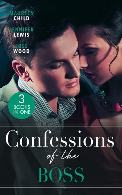 Confessions Of The Boss : A Bride for the Boss (Texas Cattleman's Club: Lies and Lullabies) / Behind Boardroom Doors / Taking the Boss to Bed, EPUB eBook