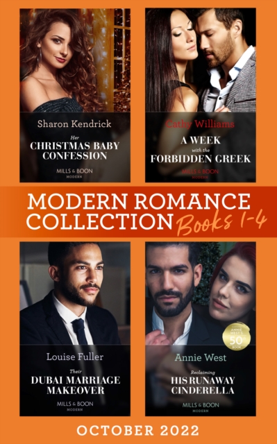 Modern Romance October 2022 Books 1-4 : Her Christmas Baby Confession (Secrets of the Monterosso Throne) / a Week with the Forbidden Greek / Their Dubai Marriage Makeover / Reclaiming His Runaway Cind, EPUB eBook