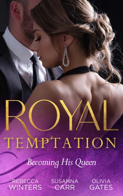 Royal Temptation: Becoming His Queen : Becoming the Prince's Wife (Princes of Europe) / Prince Hafiz's Only Vice / Temporarily His Princess, EPUB eBook