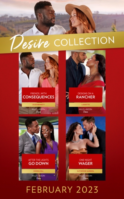 The Desire Collection February 2023 : Designs on a Rancher (Texas Cattleman's Club: the Wedding) / After the Lights Go Down / Friends…with Consequences / One Night Wager, EPUB eBook