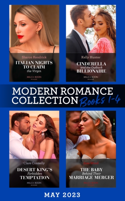 Modern Romance May 2023 Books 1-4 : Italian Nights to Claim the Virgin / Cinderella and the Outback Billionaire / Desert King's Forbidden Temptation / the Baby Behind Their Marriage Merger, EPUB eBook