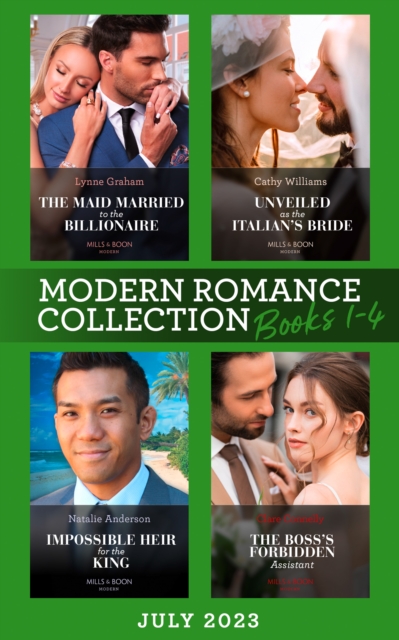 Modern Romance July 2023 Books 1-4 : The Maid Married to the Billionaire (Cinderella Sisters for Billionaires) / Unveiled as the Italian's Bride / Impossible Heir for the King / the Boss's Forbidden A, EPUB eBook