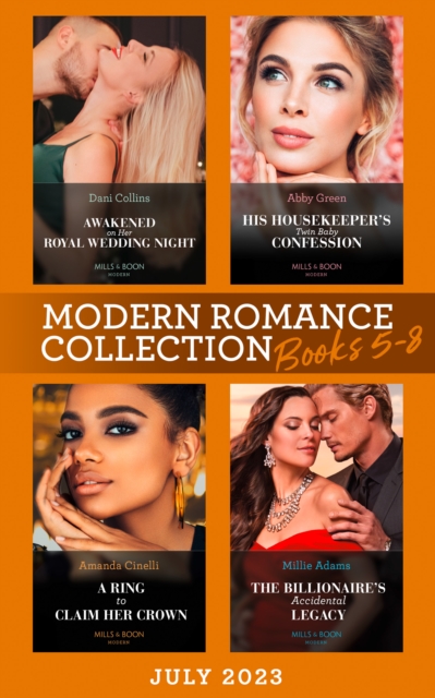 Modern Romance July 2023 Books 5-8 : His Housekeeper's Twin Baby Confession / Awakened on Her Royal Wedding Night / a Ring to Claim Her Crown / the Billionaire's Accidental Legacy, EPUB eBook