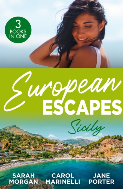 European Escapes: Sicily : The Sicilian Doctor's Proposal / the Sicilian's Surprise Love-Child / a Dark Sicilian Secret, EPUB eBook