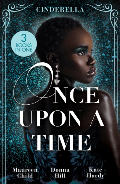 Once Upon A Time: Cinderella : The Lone Star Cinderella (Texas Cattleman's Club: the Missing Mogul) / the Way You Love Me / Dr Cinderella's Midnight Fling, EPUB eBook
