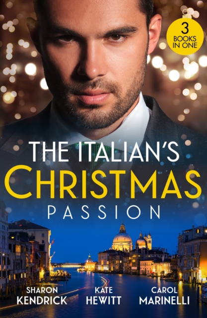 The Italian's Christmas Passion : The Italian's Christmas Housekeeper / the Italian's Unexpected Baby / Unwrapping Her Italian DOC, EPUB eBook