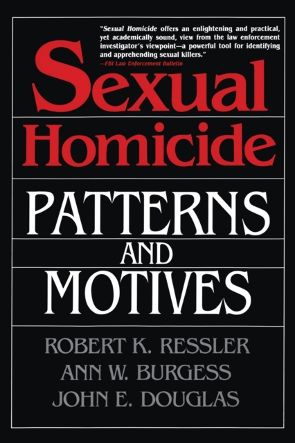 Sexual Homicide: Patterns and Motives- Paperback, Paperback / softback Book