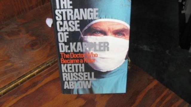 The Strange Case of Dr. Kappler : The Doctor Who Became a Killer, Hardback Book