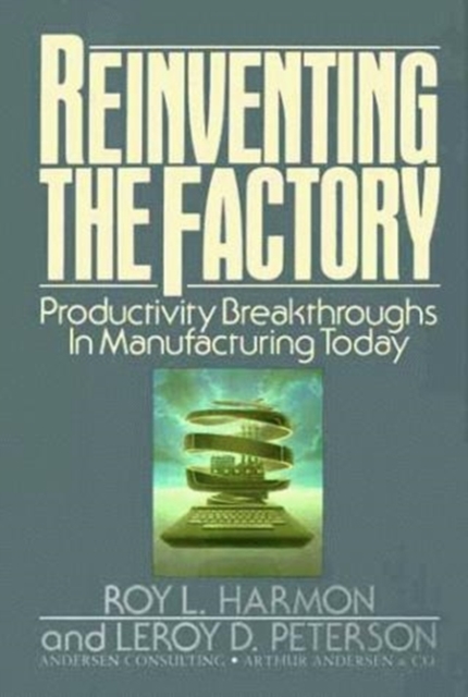 Reinventing the Factory : Productivity Breakthroughs in Manufacturing Today, Other book format Book