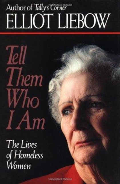 Tell Them Who I am : Lives of Homeless Women, Other book format Book