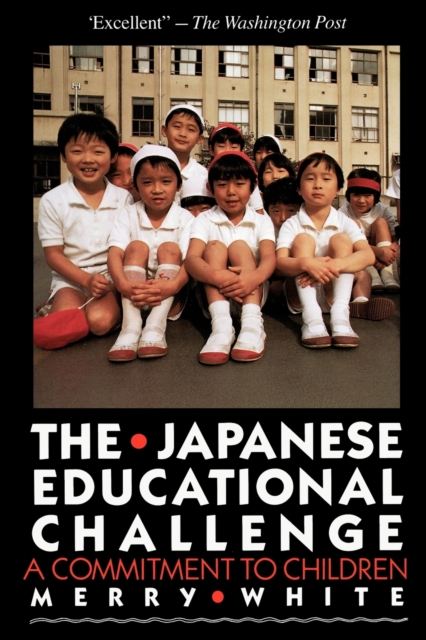 The Japanese Educational Challenge : A Commitment to Children, Paperback Book