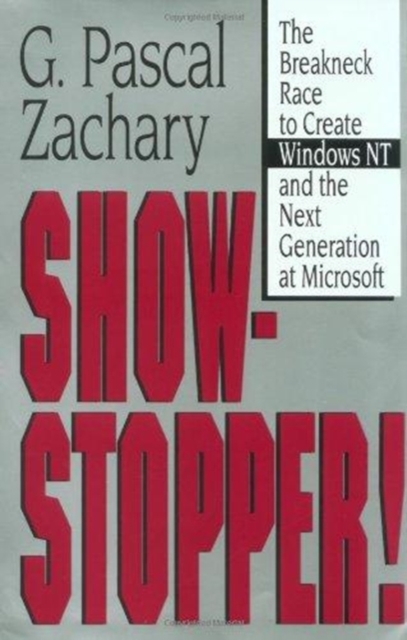 Show-Stopper! : The Breakneck Race to Create Windows NT and the Next Generation at Microsoft, Hardback Book