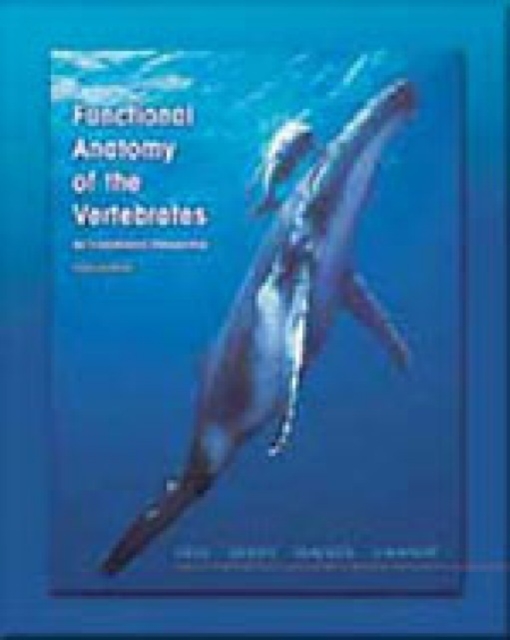 Functional Anatomy of the Vertebrates : An Evolutionary Perspective, Hardback Book