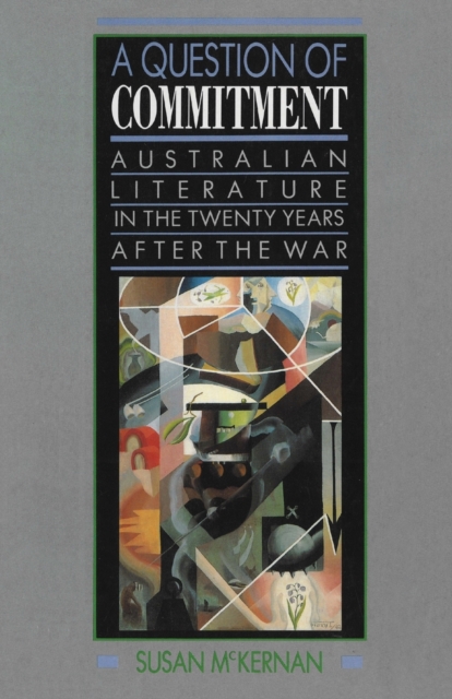A Question of Commitment : Australian literature in the twenty years after the war, Paperback / softback Book