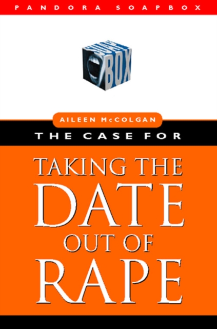 The Case for Taking the Date Out of Rape, Paperback / softback Book