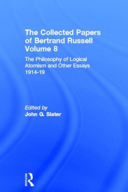 The Collected Papers of Bertrand Russell, Volume 8 : The Philosophy of Logical Atomism and Other Essays 1914-19, Hardback Book
