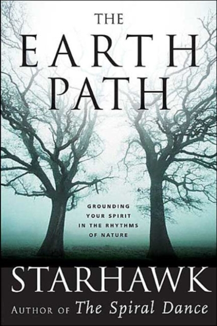 The Earth Path : Grounding Your Spirit In The Rhythms Of Nature, Hardback Book