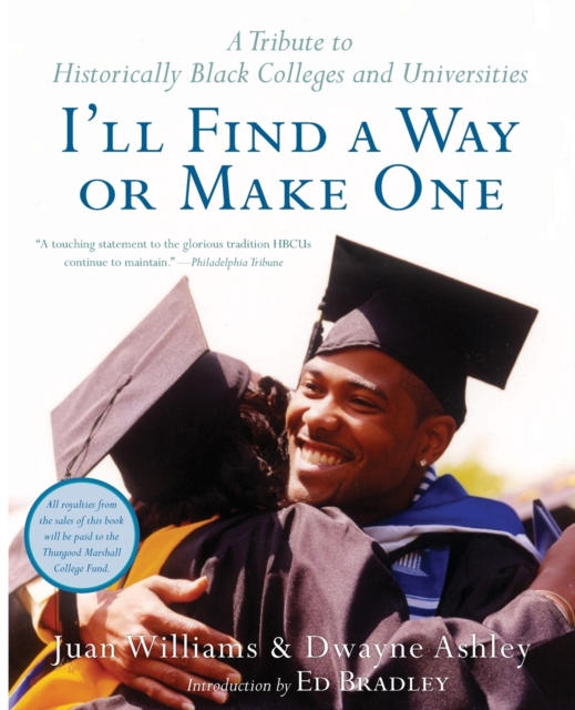 I'll Find a Way or Make One : A Tribute to Historically Black Colleges an d Universities, Paperback / softback Book