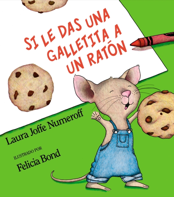 Si le das una galletita a un raton : If You Give a Mouse a Cookie (Spanish edition), Hardback Book