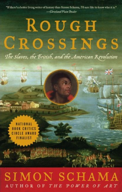 Rough Crossings : The Slaves, the British, and the American Revolution, Paperback Book