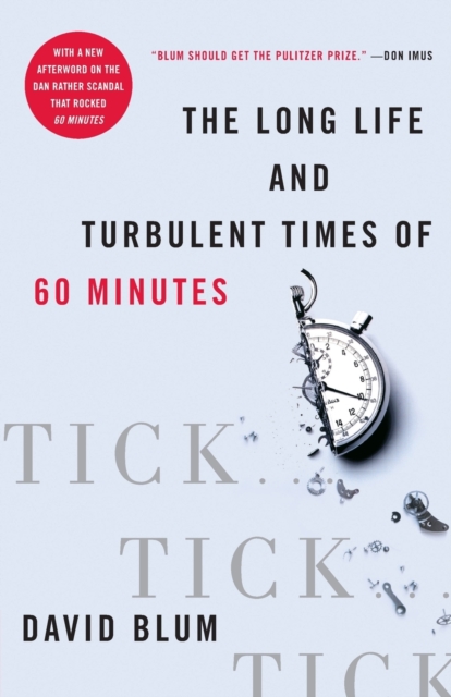 Tick, Tick, Tick : The Long Life And Turbulent Times Of 60 Minutes, Paperback / softback Book