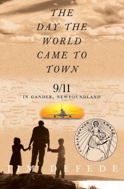 The Day the World Came to Town : 9/11 in Gander, Newfoundland, Paperback / softback Book