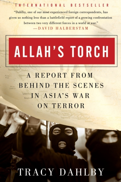 Allah's Torch : A Report from Behind the Scenes in Asia's War on Terror, Paperback / softback Book