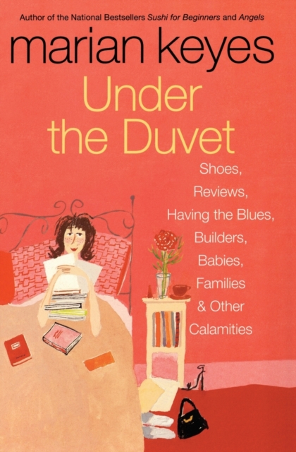 Under the Duvet : Shoes, Reviews, Having the Blues, Builders, Babies, Families and Other Calamities, Paperback / softback Book