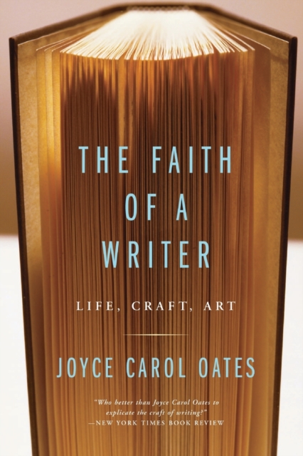 The Faith Of A Writer : Life, Craft, Art, Paperback / softback Book